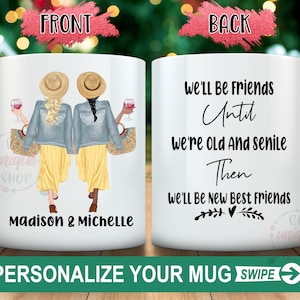 Best Friends Personalized Mug, Best Friends Gifts, We&#39;ll Be Friends Until We&#39;re Old And Senile We&#39;ll Be New Best Friends, Friends forever