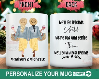 Best Friends Personalized Mug, Best Friends Gifts, We'll Be Friends Until We're Old And Senile We'll Be New Best Friends, Friends forever