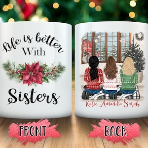 Friend CHRISTMAS MUG, Life is better with sisters, Christmas Family mug Gift, Personalized Best Friend Gift,Personalized Girl Xmas Gifts