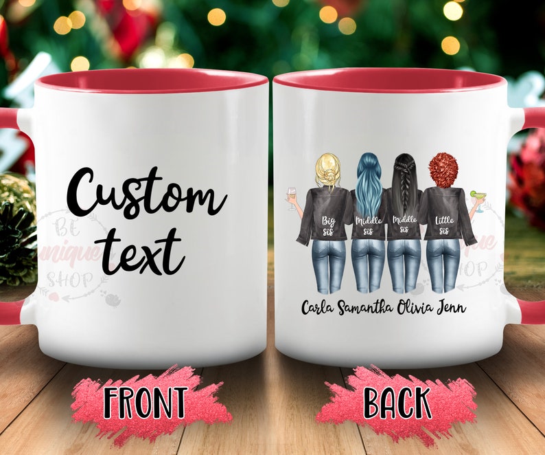 May include: White ceramic coffee mug with a red rim. The front of the mug has the text "Custom text". The back of the mug has a cartoon illustration of four women with the text "Big Sis, Middle Sis, Middle Sis, Little Sis" and the names "Carla, Samantha, Olivia, Jenn".