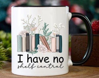 I Have No Shelf Control Mug, Funny Book Lover Gift