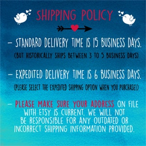 May include: A blue background with white text outlining the shipping policy for an Etsy shop. The text states that standard delivery is 15 business days, but historically ships between 3 to 5 business days. Expedited delivery is 6 business days. The text also states to make sure your address on file with Etsy is current. The shop will not be responsible for any outdated or incorrect shipping information provided.