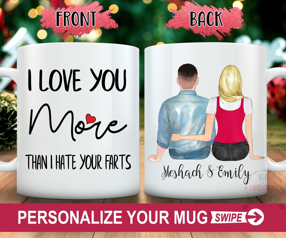I Love You More Than I Hate Your Farts Personalized Coffee Mug Gift for Him Valentines Day Gift ...