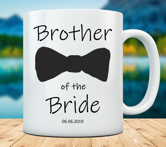 Brother of the Bride Mug, Brother gift, Boy wedding Gift, Wedding Party Mug, Personalized Mug, Wedding Coffee Cup, Brother Coffee mug