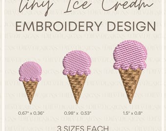 May include: An embroidery design featuring three sizes of ice cream cones. The cones are brown, and the ice cream is pink. The sizes are 1.7 cm x 0.9 cm, 2.5 cm x 1.3 cm, and 3.8 cm x 2 cm. The text reads "tiny Ice Cream EMBROIDERY DESIGN".