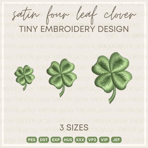 May include: An image featuring three green satin four-leaf clover embroidery designs in varying sizes. The text reads "satin four leaf clover" and "TINY EMBROIDERY DESIGN". Below the clovers, the text reads "3 SIZES".