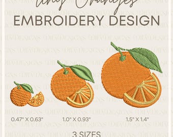 May include: An embroidery design featuring three sizes of orange-colored oranges with green leaves and orange slices. The text "tiny Oranges EMBROIDERY DESIGN" is displayed above the images. The sizes are 0.47" x 0.63", 1.0" x 0.93", and 1.5" x 1.4".