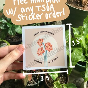 May include: A 3.5 inch by 3.5 inch print of a floral design with the text "I would know him in death at the end of the world".