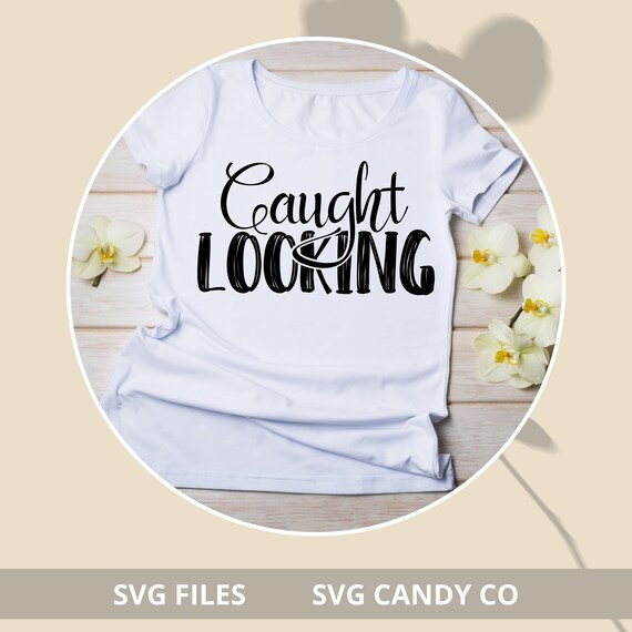 Download Mom Shirt Svg Design Vinyl Transfer Caught Looking Svg Etsy