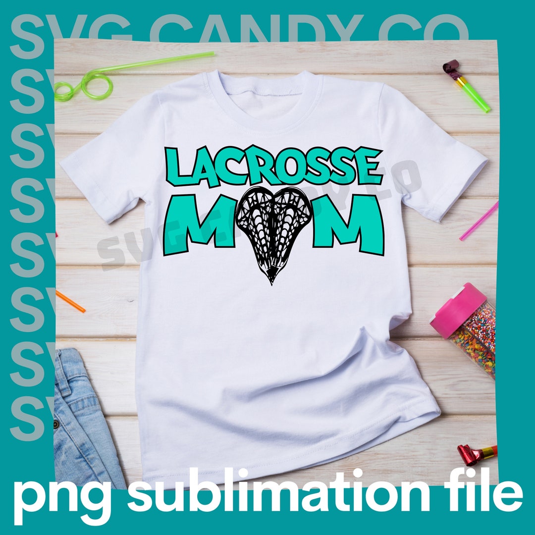 Sublimation Design Lacrosse Mom Png Iron on Transfer Tshirt Etsy