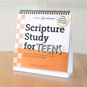 May include: A spiral-bound desk calendar titled Scripture Study for TEENS, featuring a white and orange checkered side border. The cover includes the text Essential Conversations, Aligns with the 2027 Come, Follow Me Study of the New Testament, and By Come Follow Me FHE, with a yellow starburst graphic stating Easy, awesome, independent, teen study!