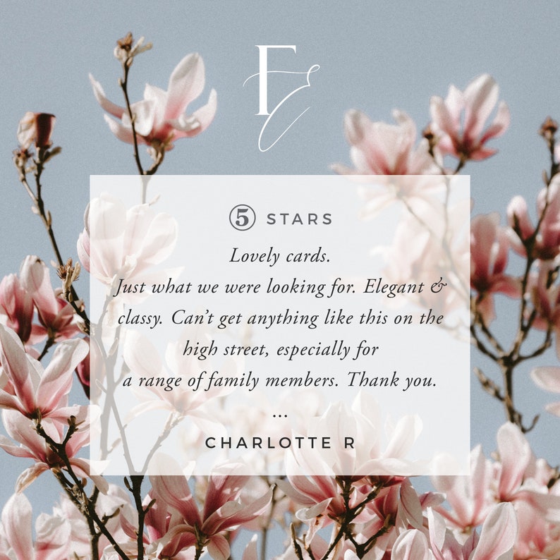 May include: A 5-star review for lovely cards. The review reads: "Just what we were looking for. Elegant & classy. Can't get anything like this on the high street, especially for a range of family members. Thank you..." - Charlotte R.