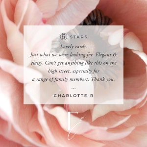 May include: A 5-star review for a product, with the text "Lovely cards. Just what we were looking for. Elegant & classy. Can't get anything like this on the high street, especially for a range of family members. Thank you." and the name "CHARLOTTE R" at the bottom.