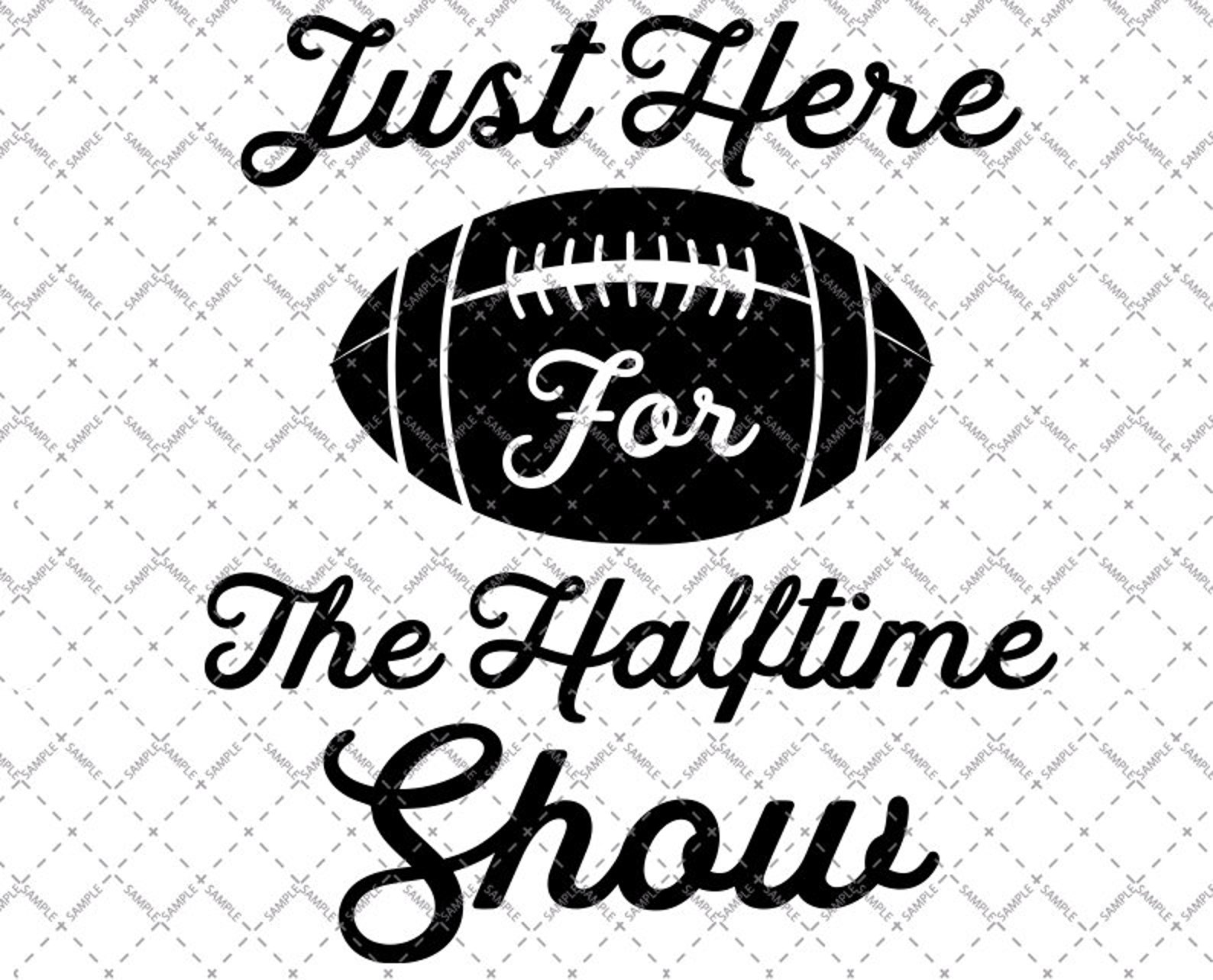 Just Here For The Halftime Show svg cut file Funny American | Etsy
