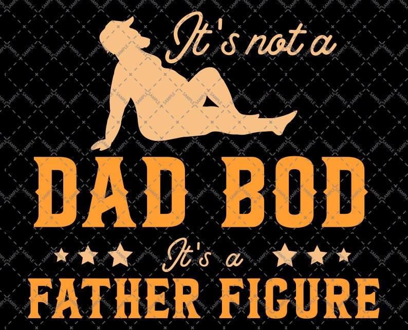 It’s Not a Dad Bod It’s a Father Figure svg pnd pdf | Etsy