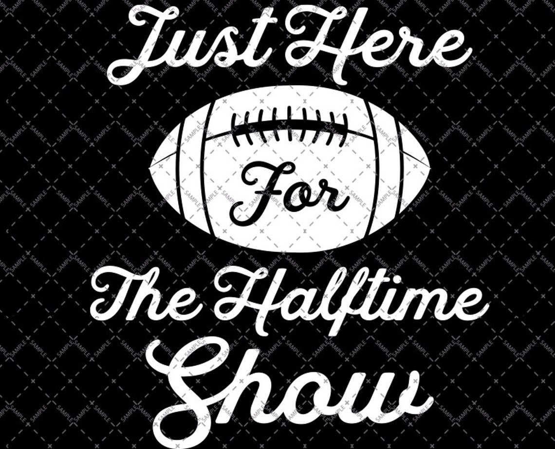 Just Here For The Halftime Show svg cut file Funny American | Etsy