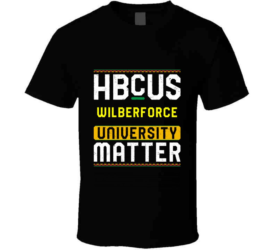 Hbcus Wilberforce University Matters T Shirt Etsy