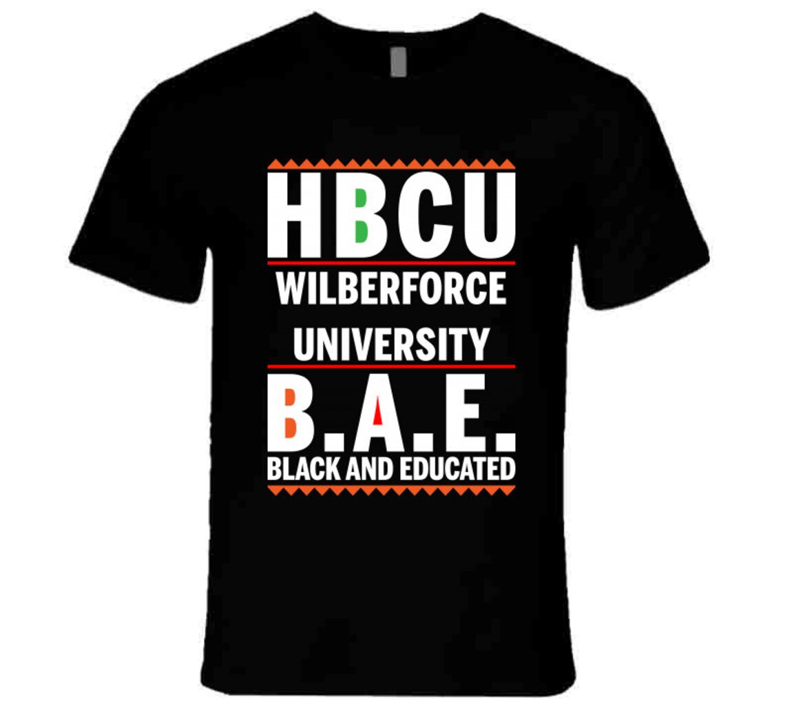 Hbcu Wilberforce University Black And Educated T Shirt Etsy