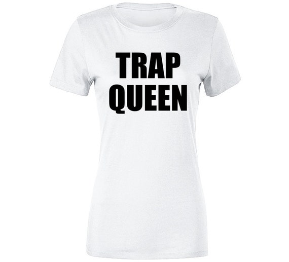 trap queen shirt