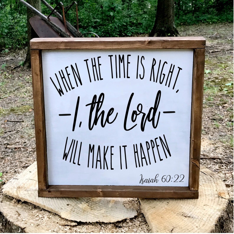 When the Time is Right I the Lord Will Make It Happen