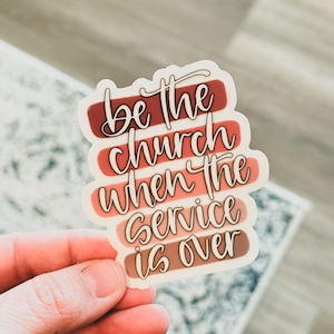 Be the Church | Die Cut Vinyl Sticker | Decal | Waterproof | Clear Background