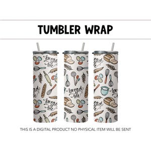 May include: A white tumbler wrap design with a pattern of bread, kitchen utensils, and the text "Bread of Life".
