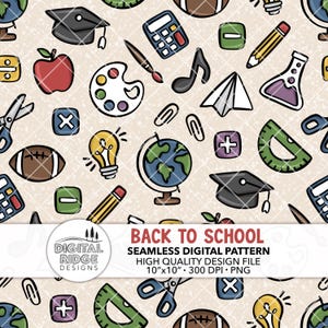 May include: A repeating pattern of school-related illustrations, including a graduation cap, apple, calculator, pencil, paint palette, musical note, and globe. The design also includes the words "BACK TO SCHOOL". The pattern is suitable for various applications.