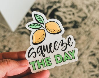 Squeeze the Day | Lemon | Seize the Day | Die Cut Vinyl Sticker | Decal | Waterproof | Clear Background