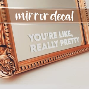 You&#39;re Really Pretty Mirror Decal, Mirror Decor, Window Clings, Window Stickers, Window Decals, Car Decal, Vinyl Decal, Decal Sticker