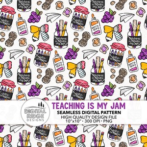 May include: Seamless digital pattern featuring school supplies, food, and the text "Teaching is My Jam." The design includes jars of jelly, pencils, rulers, grapes, peanuts, paper airplanes, and glue bottles. The pattern is 10"x10".