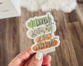 Romans 5:8 Loved Sticker, Die Cut Vinyl Decal, Laptop, Decorative, Water Bottle, Hydroflask, Window Sticker, Faith Sticker, Bible Verse