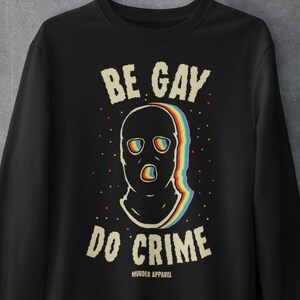 Be Gay Do Crime LGBTQ Pride Regenboog Sweatshirt