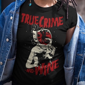 My Favorite Murder Murderino Shirt // True Crime and Wine T-Shirt For True Crime Lovers