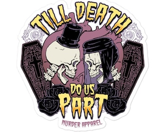 May include: A sticker featuring a gothic wedding theme. Two skeletons are shown wearing wedding attire, with a heart and two coffins in the background. The text reads "Till Death Do Us Part" and "Murder Apparel".