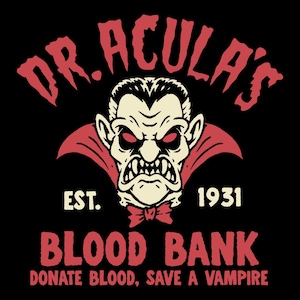 May include: A graphic design on a black background features a vampire illustration with red eyes and a red cape. The text reads "DR.ACULA'S BLOOD BANK" with the tagline "DONATE BLOOD, SAVE A VAMPIRE". The design includes the year "1931".