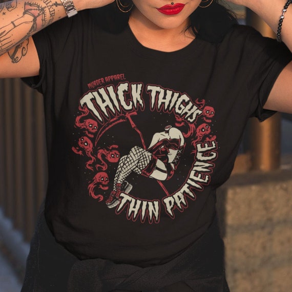 Thick Thighs Thin Patience Feminist T-shirt // Nasty Woman Shirt