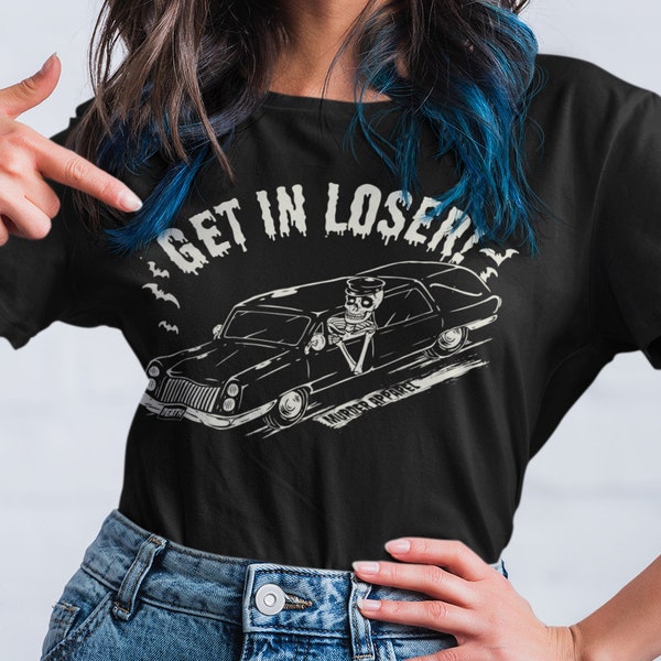 Get In Loser Hearse Gothic Morbid T-Shirt