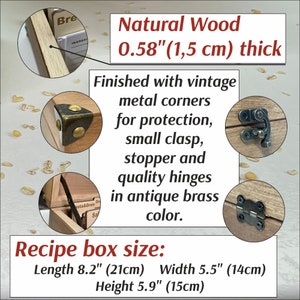 May include: A wooden recipe box with antique brass hinges, clasp, and corners. The box is 8.2 inches long, 5.5 inches wide, and 5.9 inches high. It is made of natural wood and is 0.58 inches thick.