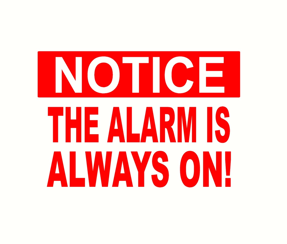 Notice the alarm is always on vinyl sticker decal Etsy