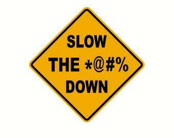 slow the *@#% down mini road sign decal sticker