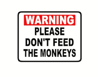 warning don't feed the monkeys 5.5" x 8.5"