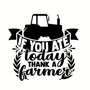 if you ate today thank a farmer designs sticker decal