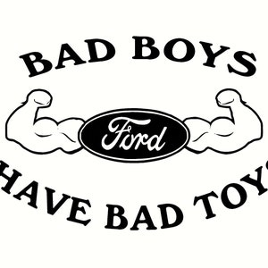 bad boys have bad toys ford decal 5.5 x 7.5