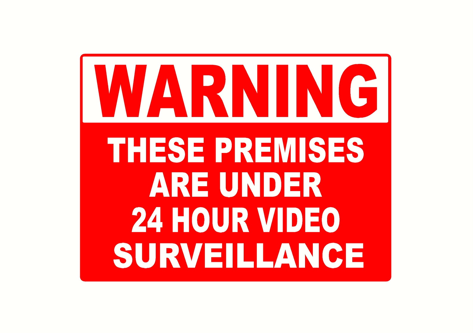 Warning These Premises Are Under 24 Hour Video Surveillance in 11.5