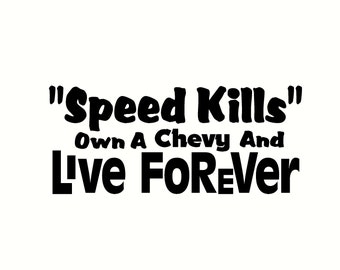 speed kills drive a chevy and live for ever decal