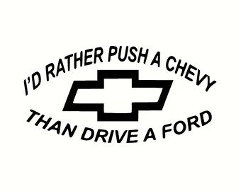 i'd rather push a chevy then drive a ford car decal sticker vinyl art