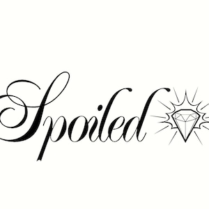 spoiled with Dimond decal sticker any smooth surface