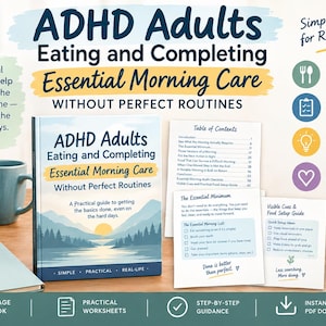 May include: A digital guide titled ADHD Adults Eating and Completing Essential Morning Care Without Perfect Routines, featuring a book cover with a mountain landscape, accompanying worksheets, a bowl of oatmeal, and a blue mug on a wooden surface.