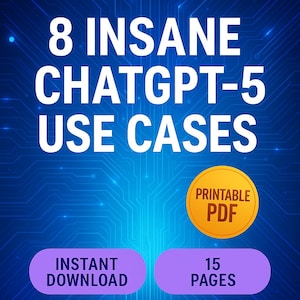 Könnte beinhalten: Digitalgrafik mit dem Text "8 INSANE CHATGPT-5 USE CASES" in großen weißen Buchstaben. Zusätzlicher Text enthält "PRINTABLE PDF", "INSTANT DOWNLOAD" und "15 PAGES" auf blauem Leiterplattenhintergrund.