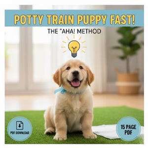 May include: A golden retriever puppy with a blue ribbon sits on green turf. Text at the top reads "POTTY TRAIN PUPPY FAST!" and "THE AHA! METHOD." A lightbulb graphic is above the puppy. The image also includes "PDF DOWNLOAD" and "15 PAGE PDF" text.
